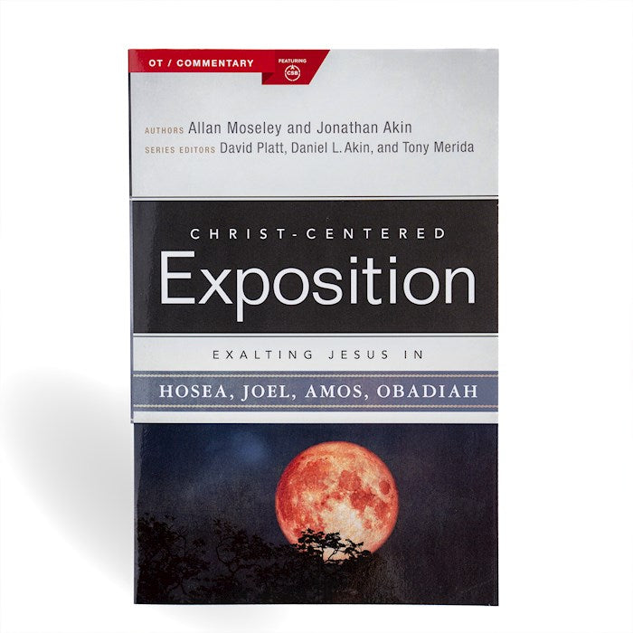 Exalting Jesus In Hosea Joel Amos &amp; Obadiah (Christ-Centered Exposition) (Feb 2025)