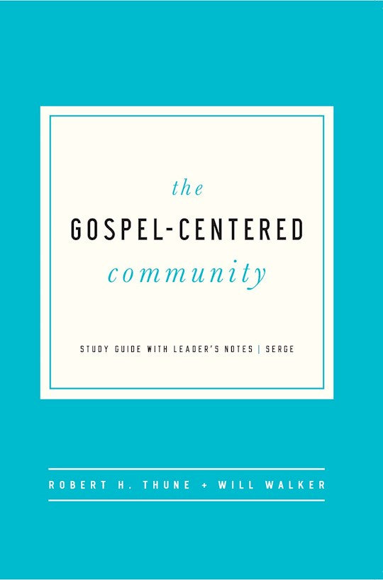 The Gospel-Centered Community Study Guide w/Leader&