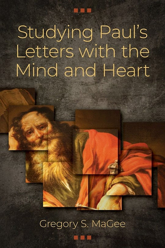 Studying Pauls Letters With The Mind And Heart