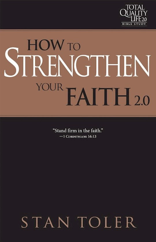 How to Strengthen Your Faith (TQL 2.0 Bible Study Series)