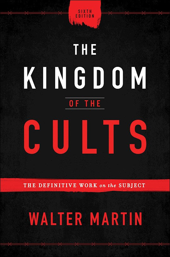 The Kingdom Of The Cults (6th Edition)