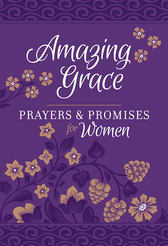 Amazing Grace: Prayers &amp; Promises For Women