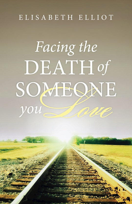 Tract-Facing The Death Of Someone You Love (ESV) (Pack Of 25)