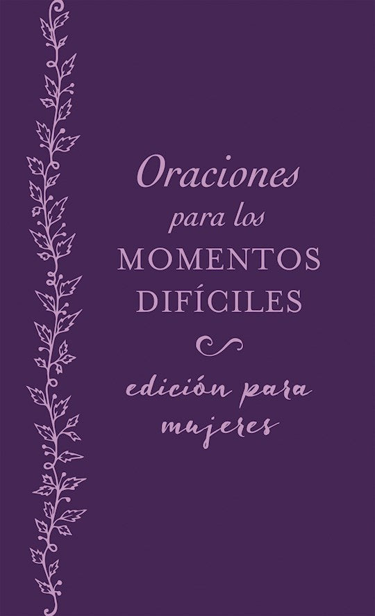 Oraciones Para Los Momentos Dificiles Edicion Para Mujeres (Prayers For Difficult Moments For Women)