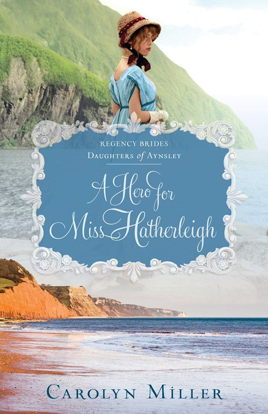 A Hero For Miss Hatherleigh (Regency Brides: Daughters Of Aynsley 