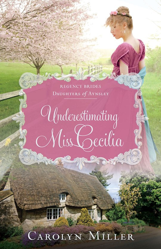 Underestimating Miss Cecilia (Regency Brides: Daughters Of Aynsley 