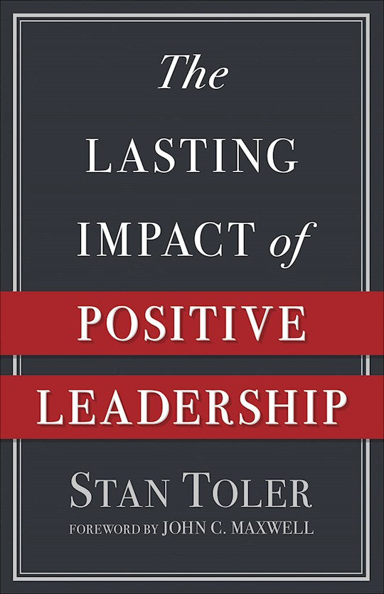 The Lasting Impact Of Positive Leadership