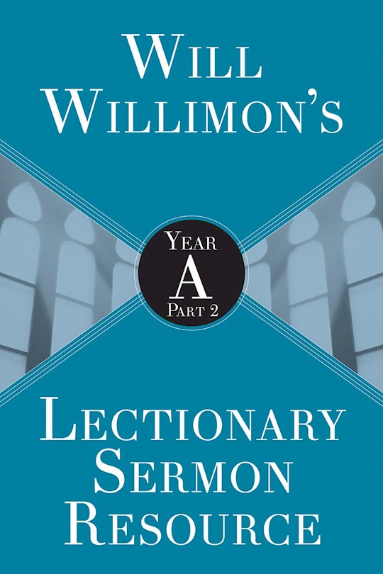 Will Willimons Lectionary Sermon Resource: Year A Part 2