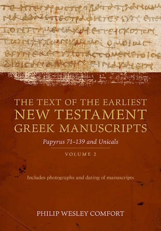 The Text Of The Earliest New Testament Greek Manuscripts Volume 2: Papyrus 75-139