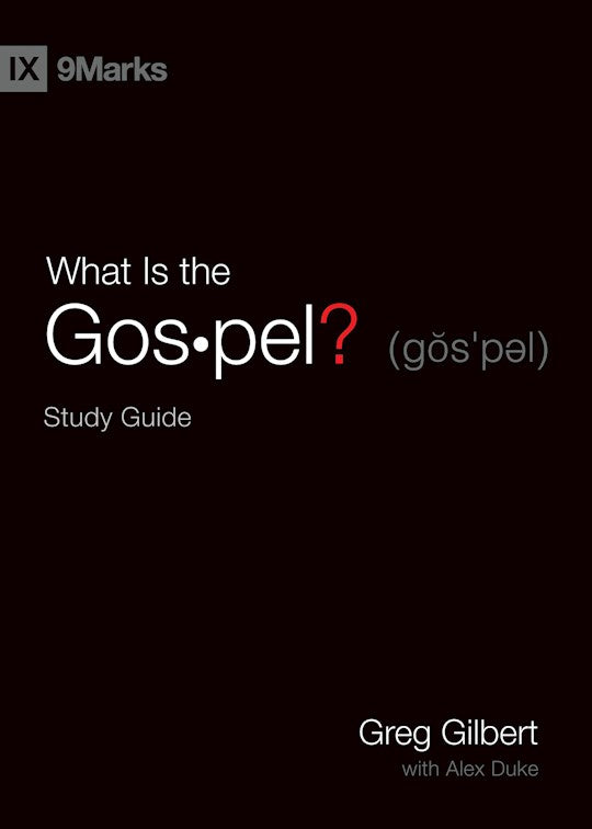 What Is The Gospel? Study Guide (9Marks)