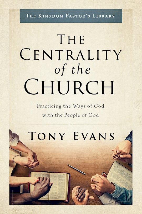 The Centrality Of The Church (The Kingdom Pastor&