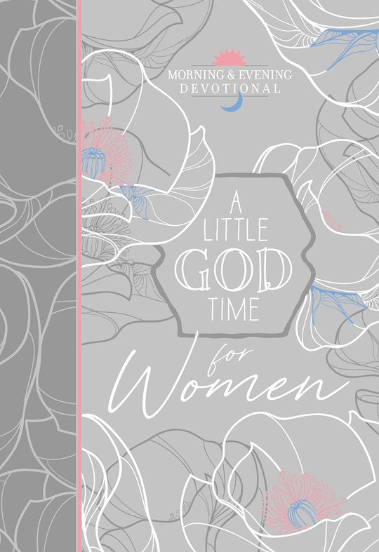 A Little God Time For Women (Morning &amp; Evening Devotional)