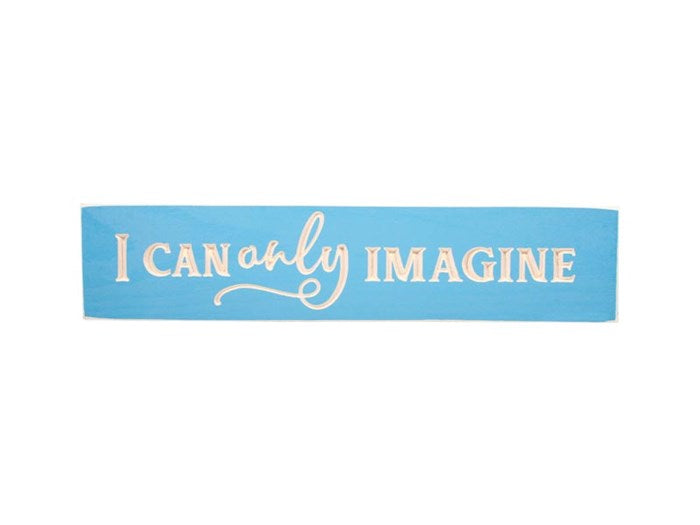 Sign-Engraved-I Can Only Imagine-Blue (3 1/2 x 16)