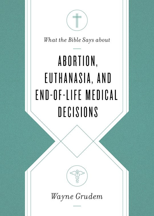 What The Bible Says About Abortion Euthanasia And End-Of-Life Medical Decisions