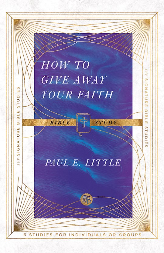 How To Give Away Your Faith Bible Study (IVP Signature Collection)