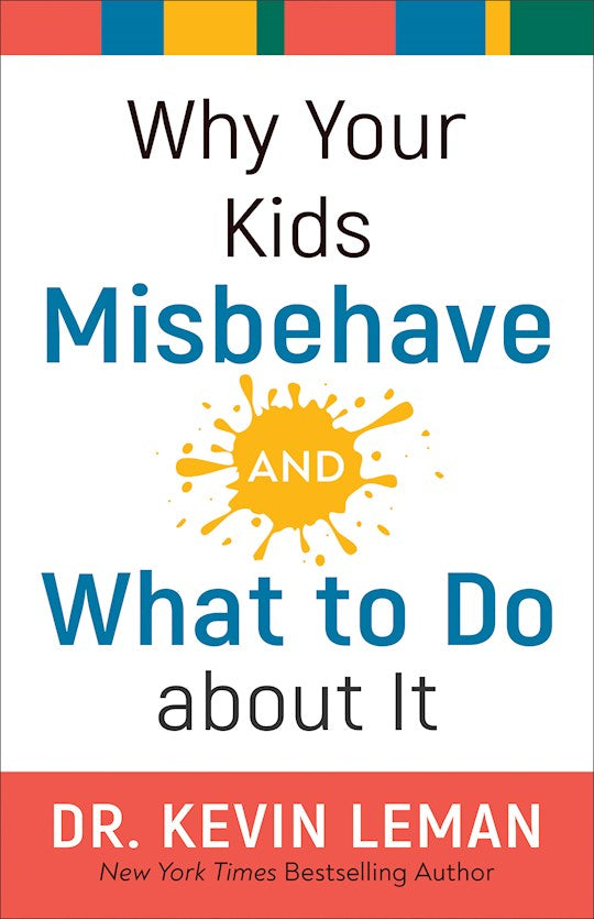 Why Your Kids Misbehave-And What To Do About It