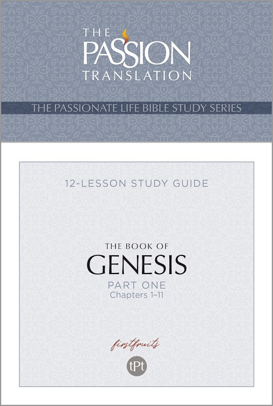 The Book Of Genesis (The Passionate Life Bible Study Series)