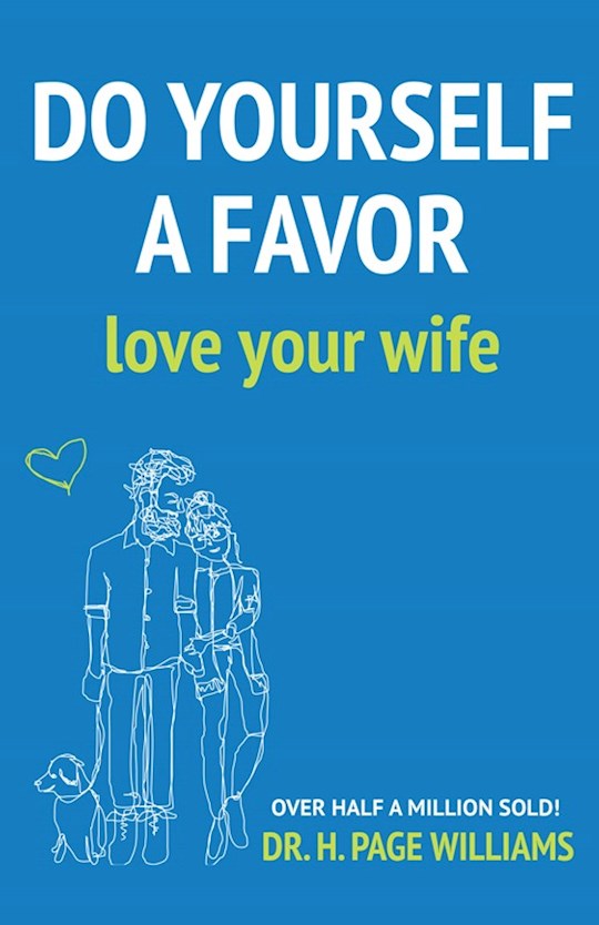 DO YOURSELF A FAVOR LOVE YOUR WIFE (NEW)