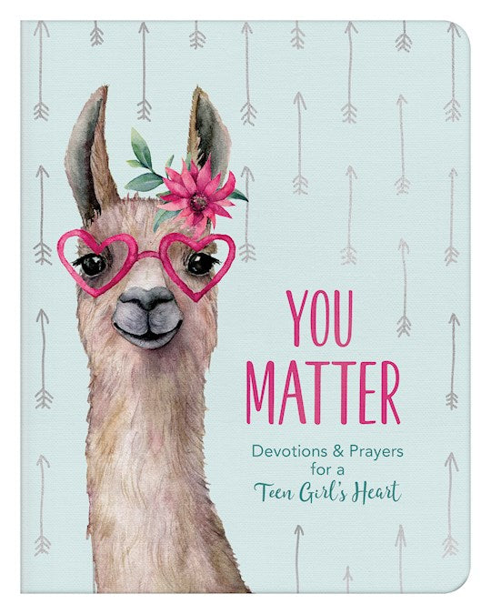You Matter: Devotions &amp; Prayers For A Teen Girl&