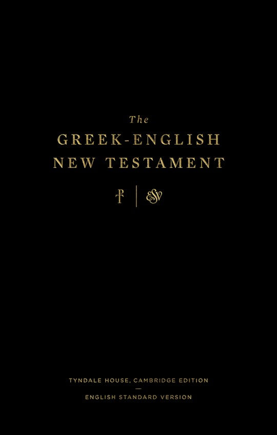 The Greek-English New Testament: Tyndale House Cambridge Edition &amp; ESV