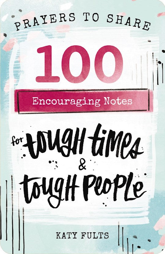 Prayers To Share: 100 Encouraging Notes For Tough Times &amp; Tough People