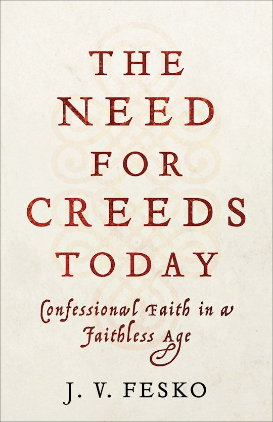 The Need For Creeds Today