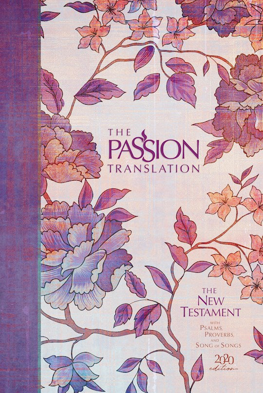 The Passion Translation New Testament w/Psalms Proverbs &amp; Song Of Songs (2020 Edition)-Peony Hardcover