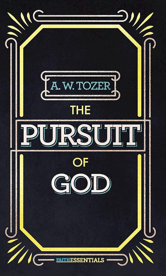 The Pursuit Of God (The FaithEssentials Series)