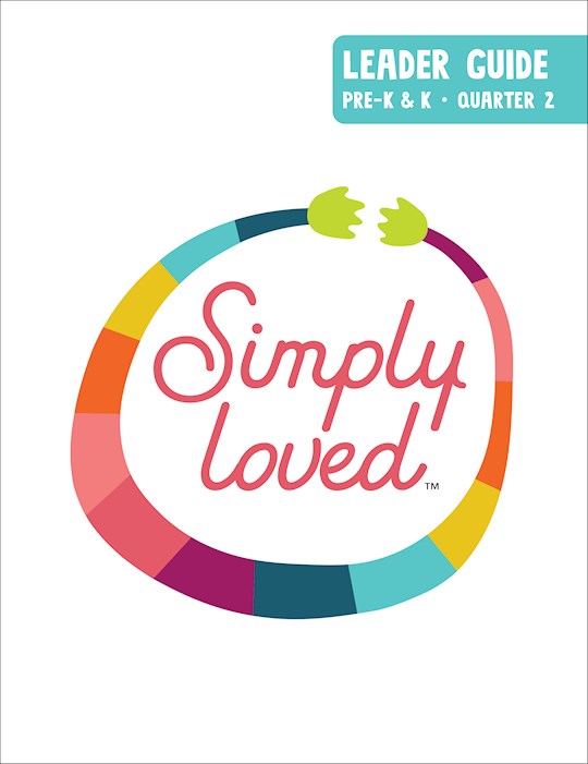 Simply Loved Pre-K &amp; K Leader Guide-Quarter 2