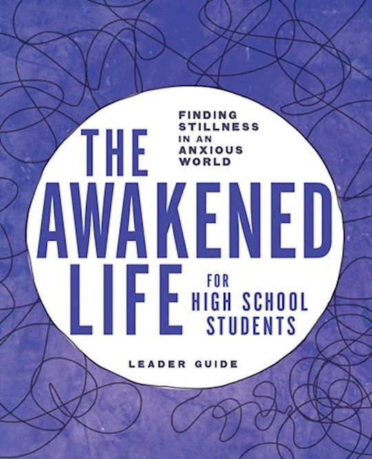 The Awakened Life For High School Students Leader Guide