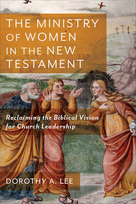 The Ministry Of Women In The New Testament