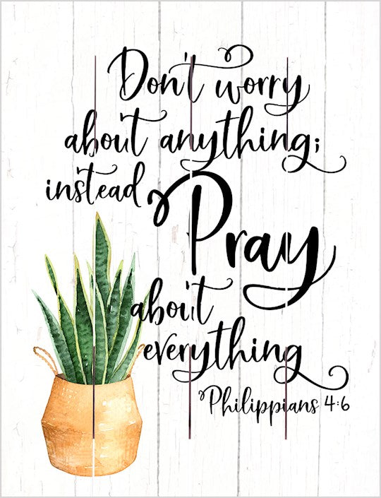 Pallet Art-Pray About Everything (Philippians 4:6) (9 x 12)