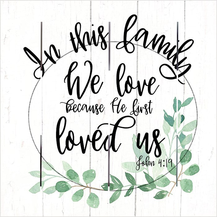 Pallet Art-In This Family We Love (John 4:19) (10 x 10)
