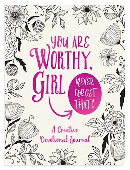 You Are Worthy Girl. Never Forget That!