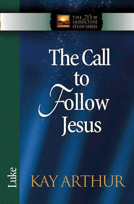 The Call To Follow Jesus: Luke (The New Inductive Study Series)
