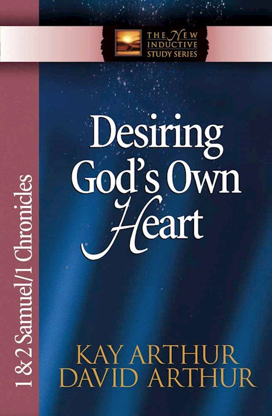 Desiring Gods Own Heart: 1 &amp; 2 Samuel/1 Chronicles (The New Inductive Study Series)