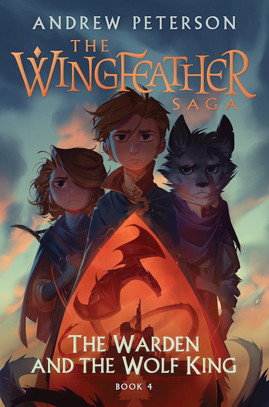 The Warden And The Wolf King (The Wingfeather Saga 