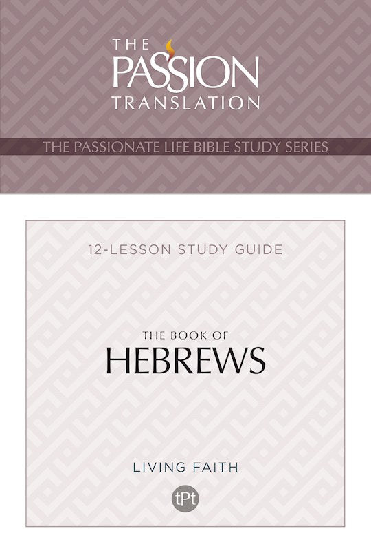 The Book Of Hebrews (The Passionate Life Bible Study Series)