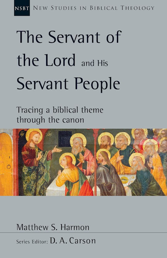 The Servant Of The Lord And His Servant People (New Studies In Biblical Theology)