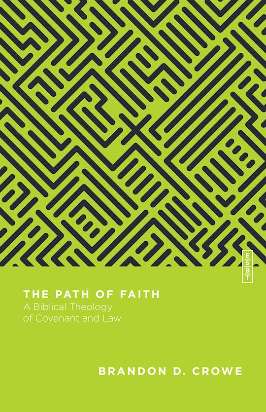 The Path Of Faith (Essential Studies In Biblical Theology)