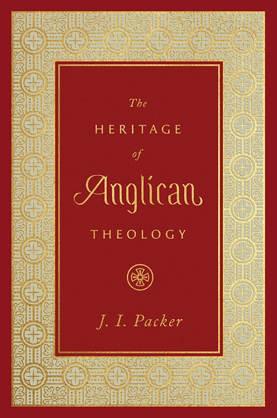 The Heritage Of Anglican Theology