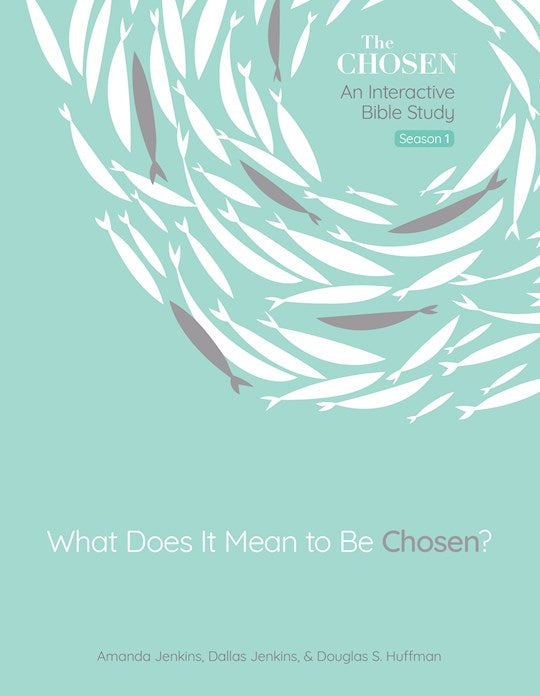 What Does It Mean To Be Chosen? (The Chosen Bible Study: Season 1)