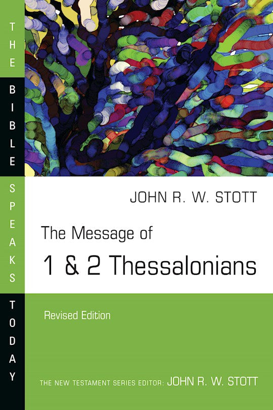 The Message of 1 &amp; 2 Thessalonians (The Bible Speaks Today) (Revised)
