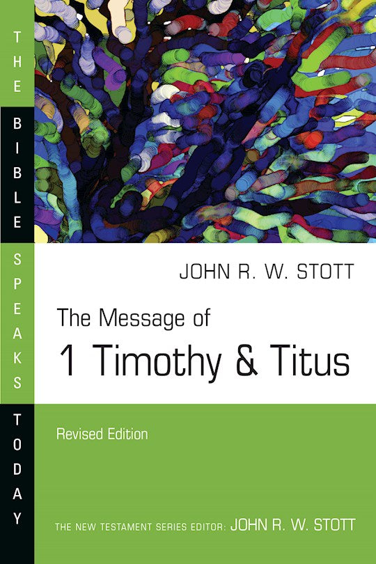The Message Of 1 Timothy &amp; Titus (The Bible Speaks Today) (Revised)