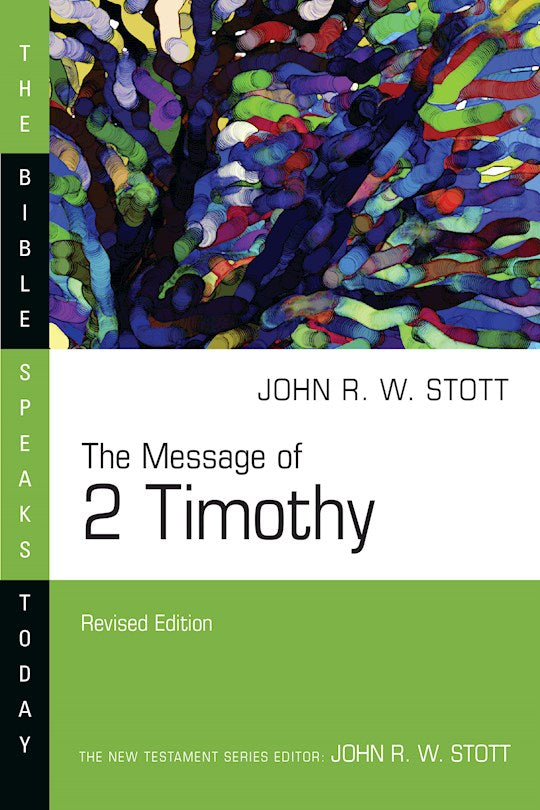 The Message Of 2 Timothy (The Bible Speaks Today) (Revised)
