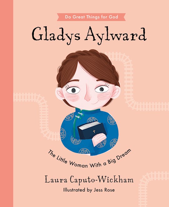 Gladys Aylward (Do Great Things For God)