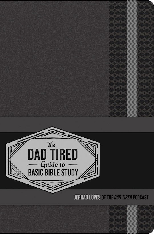 The Dad Tired Guide To Basic Bible Study
