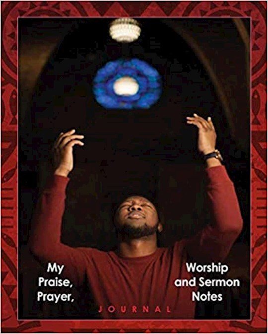 My Praise Prayer Worship And Sermon Notes Journal (Men&
