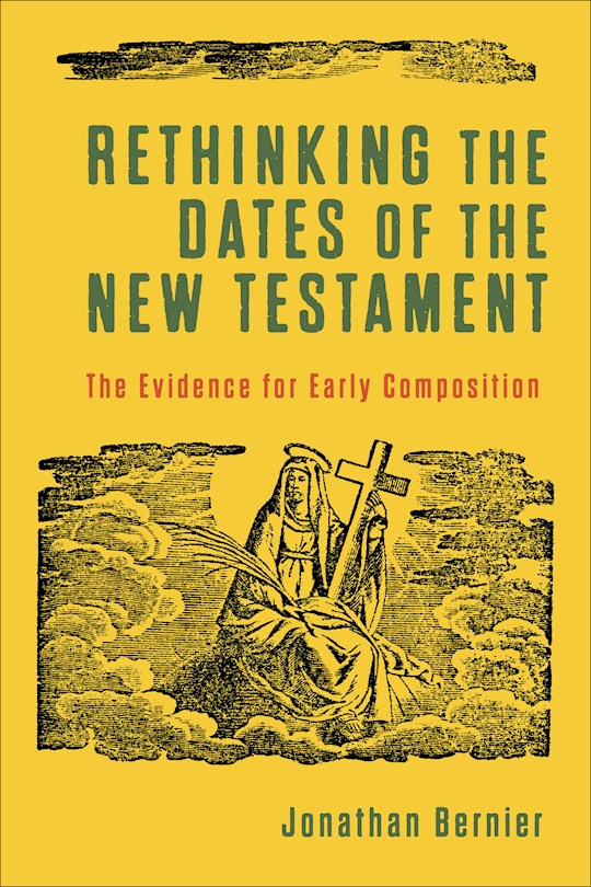 Rethinking The Dates Of The New Testament