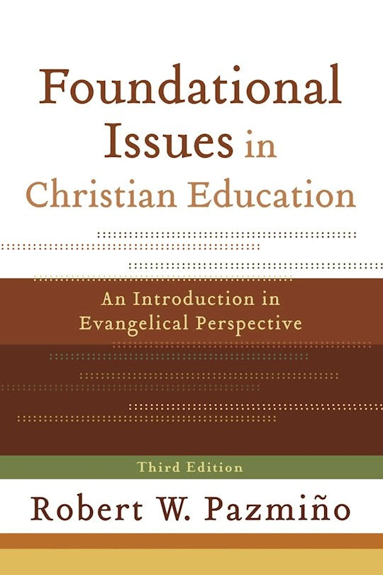 Foundational Issues In Christian Education (Third Edition)